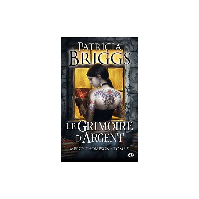 MERCY THOMPSON 5, LE GRIMOIRE D'ARGENT - PATRICIA BRIGGS - BRAGELONNE