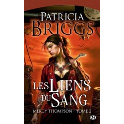 MERCY THOMPSON 2, LES LIENS DU SANG - PATRICIA BRIGGS - BRAGELONNE