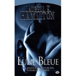 LES AVENTURES D'ANITA BLAKE TUEUSE DE VAMPIRE, LUNE BLEUE - LAURELL K. HAMILTON - BRAGELONNE