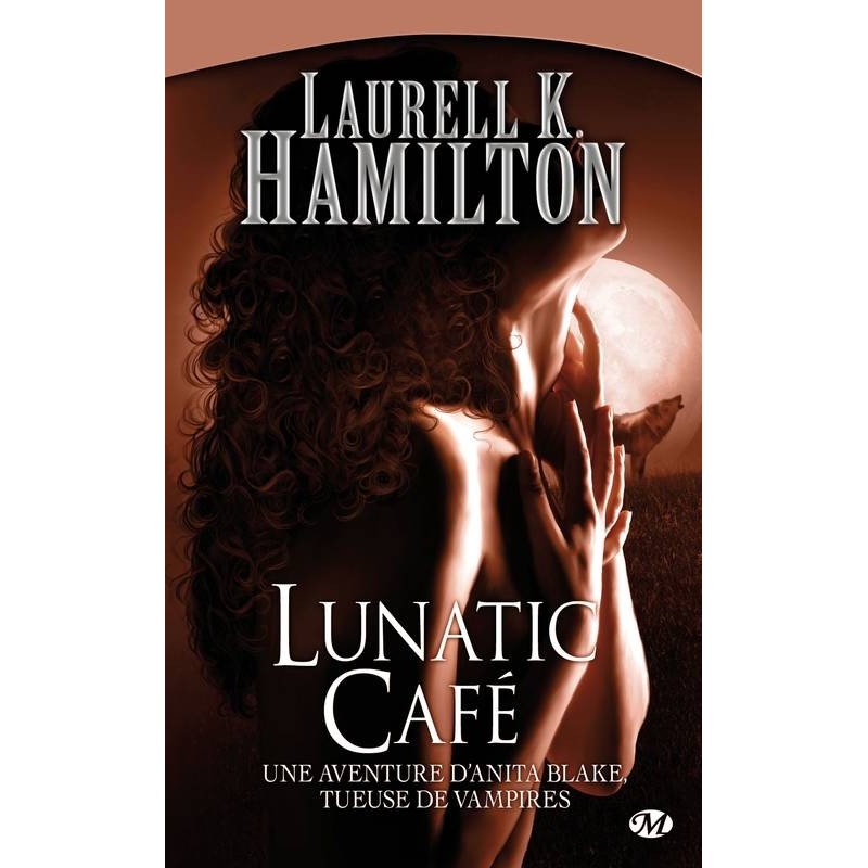 LES AVENTURES D'ANITA BLAKE TUEUSE DE VAMPIRE, LUNATIC CAFE - LAURELL K. HAMILTON - BRAGELONNE