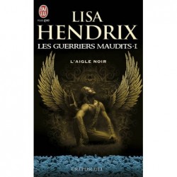 LES GUERRIERS MAUDITS 1, L'AIGLE NOIR - LISA HENDRIX - J'AI LU