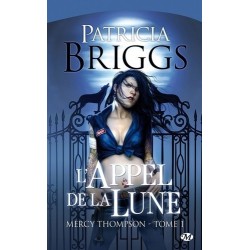 MERCY THOMPSON 1, L'APPEL DE LA LUNE - PATRICIA BRIGGS - BRAGELONNE