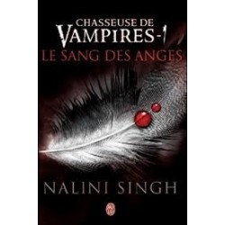 CHASSEUSE DE VAMPIRE 1, LES SANG DES ANGES - NALINI SINGH - J'AI LU