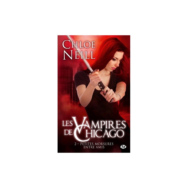 LES VAMPIRES DE CHICAGO 2, PETITES MORSURES ENTRE AMIS - CHLOE NEILL - BRAGELONNE