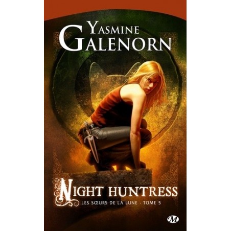 LES SURS DE LA LUNE 5, NIGHT HUNTRESS - YASMINE GALENORN - BRAGELONNE