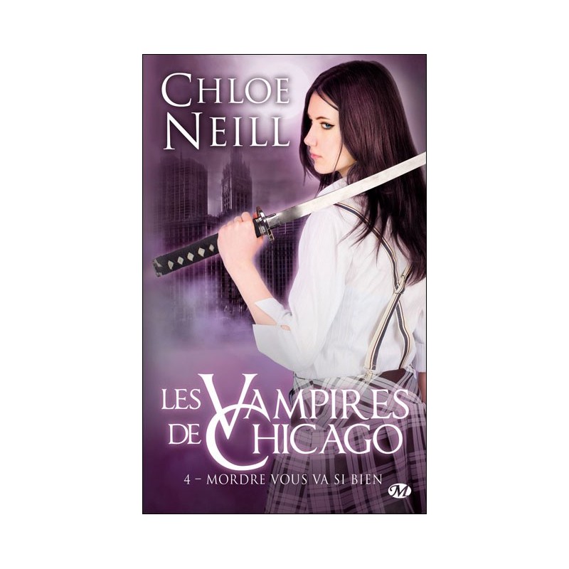 LES VAMPIRES DE CHICAGO 4, MORDRE VOUS VA SI BIEN - CHLOE NEILL - BRAGELONNE