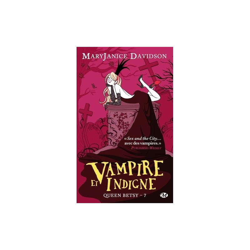 QUEEN BETSY 7, VAMPIRE ET INDIGNE - MARY JANICE DAVIDSON - BRAGELONNE