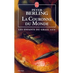 LES ENFANTS DU GRAAL 03, LA COURONNE DU MONDE - PETER BERLING - LIVRE DE POCHE