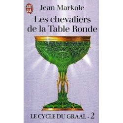 LE CYCLE DU GRAAL 02, LES CHEVALIERS DE LA TABLE RONDE - JEAN MARKALE - J'AI LU