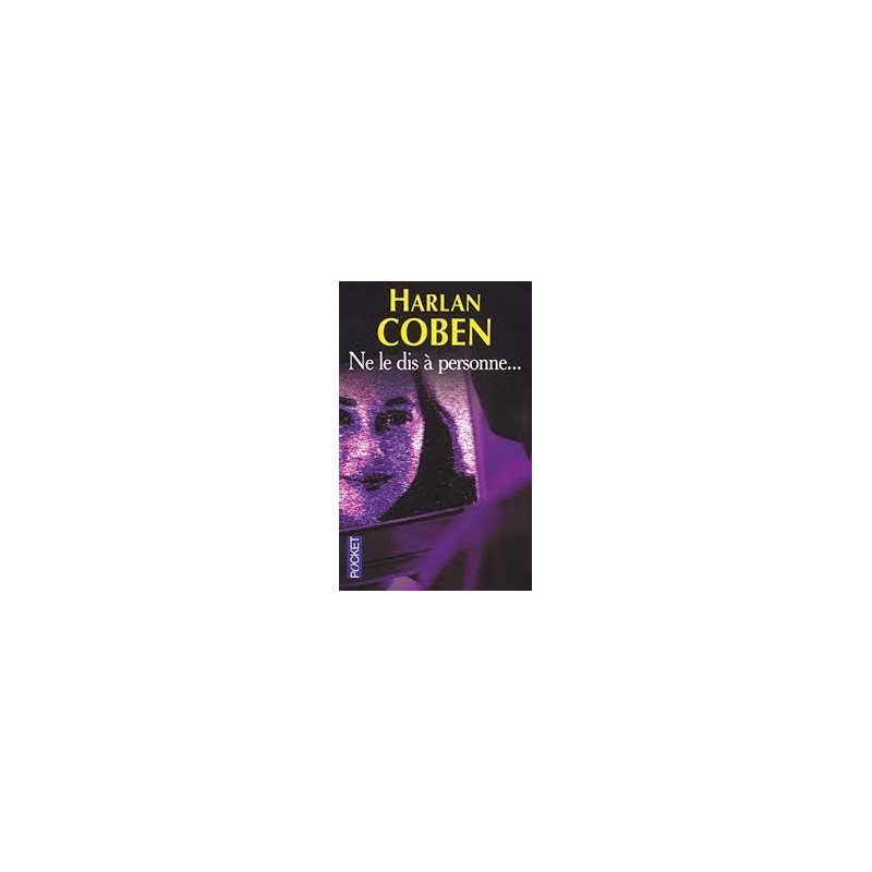 NE LE DIS A PERSONNE - HARLAN COBEN - POCKET