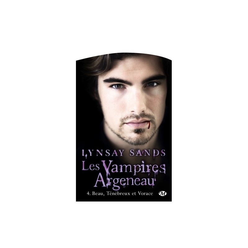 LES VAMPIRES ARGENEAU 4, BEAU, TENEBREUX ET VORACE - LYNSAY SANDS - BRAGELONNE