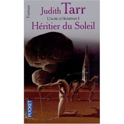 L'AUBE D'AVARYAN 1, HERITIER DU SOLEIL - JUDITH TARR - POCKET