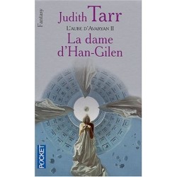 L'AUBE D'AVARYAN 2, LA DAME D'HAN-GILEN - JUDITH TARR - POCKET