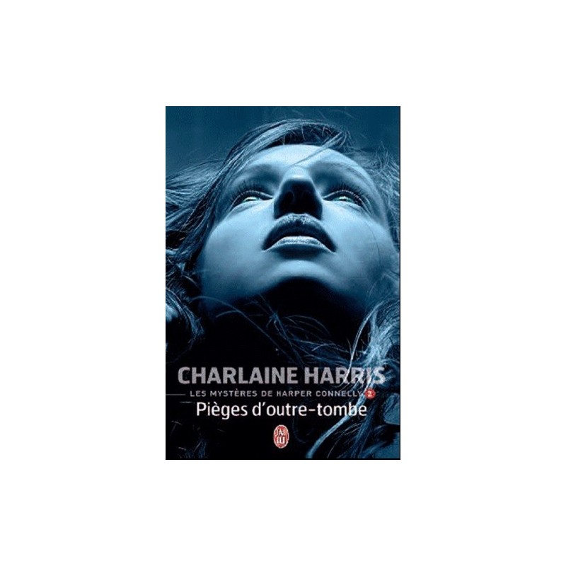 LES MYSTERES DE HARPER CONNELLY 2, PIEGES D'OUTRE-TOMBE - CHARLAINE HARRIS - J'AI LU