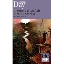 LA VOIE DU SABRE 2, L'HOMME QUI VOILAIT TUER L'EMPEREUR - THOMAS DAY - GALLIMARD