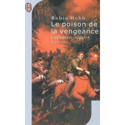 L'ASSASSIN ROYAL 4, LE POISON DE LA VENGEANCE - ROBIN HOBB - J'AI LU