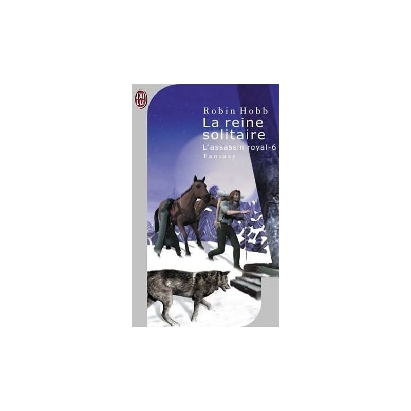 L'ASSASSIN ROYAL 6, LA REINE SOLITAIRE - ROBIN HOBB - J'AI LU