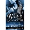 CONVOITISE 1, ANGES DECHUS - J.R. WARD - BRAGELONNE