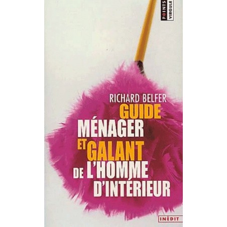 GUIDE MENAGER ET GALANT DE L'HOMME D'INTERIEUR - RICHARD BELFER - SEUIL