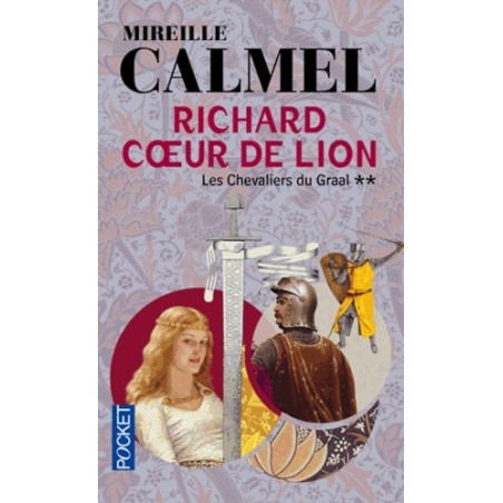 LES CHEVALIERS DU GRAAL , RICHARD CUR DE LION - MIREILLE CALMEL - POCKET
