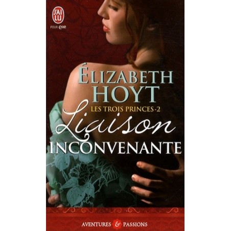 LES TROIS PRINCES 2, LIAISON INCONVENANTE - ELIZABETH HOYT - J'AI LU