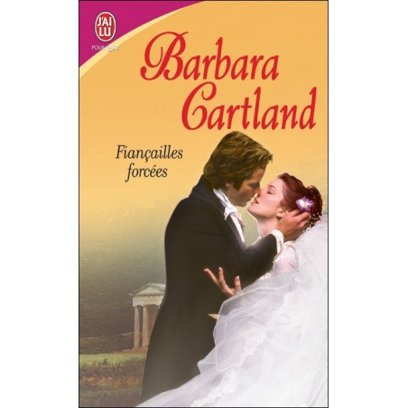 FIANCAILLES FORCEES - BARBARA CARTLAND - J'AI LU