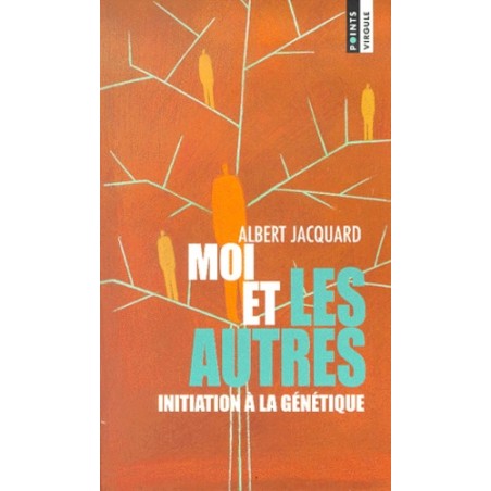 MOI ET LES AUTRES, INITIATION A LA GENETIQUE - ALBERT JACQUARD - SEUIL