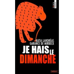 JE HAIS LE DIMANCHE - KATIA LANDREAS GARANCE DE MIRBECK - SEUIL