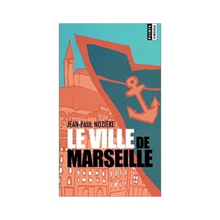 LE VILLE DE MARSEILLE - JEAN-PAUL NOZIERE - SEUIL