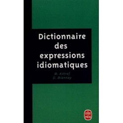 DICTIONNAIRE DES EXPRESSIONS IDIOMATIQUES - MAHTAB ASHRAF - LIVRE DE POCHE