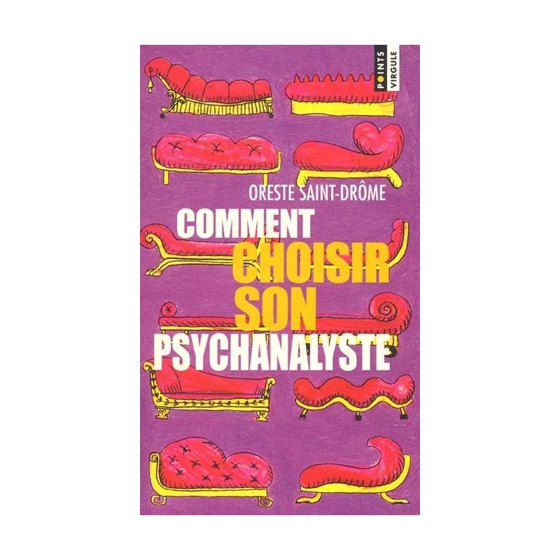 COMMENT CHOISIR SON PSYCHANALYSTE ? - ORESTE SAINT-DROME - SEUIL