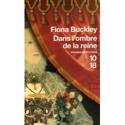 DANS L'OMBRE DE LA REINE - FIONA BUCKLEY - 10/18