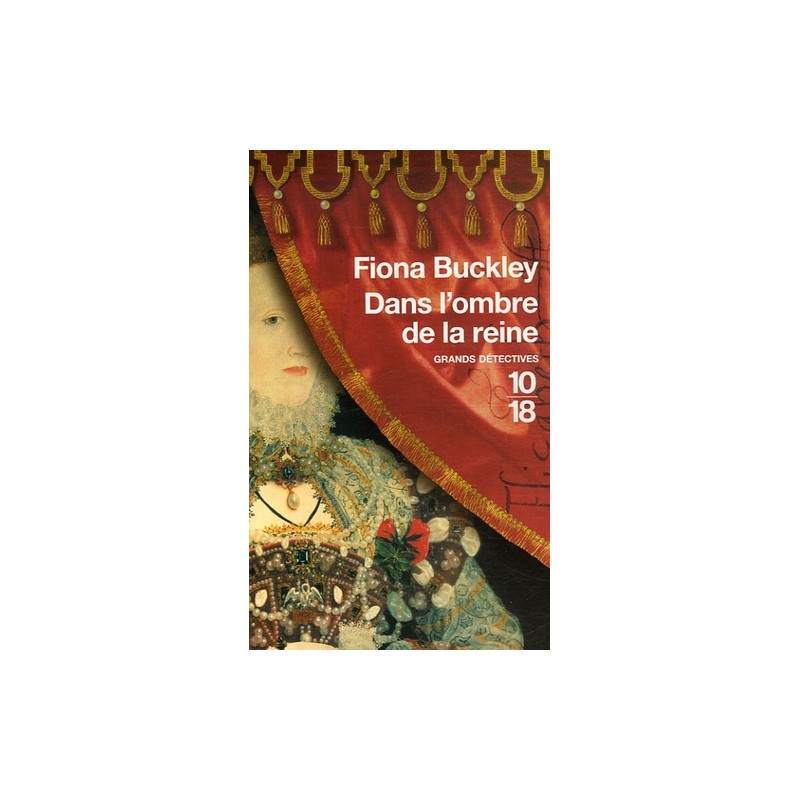 DANS L'OMBRE DE LA REINE - FIONA BUCKLEY - 10/18