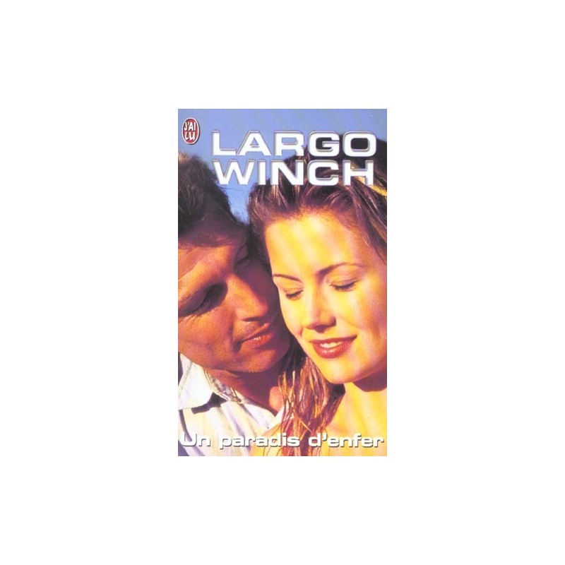 UN PARADIS D'ENFER, LARGO WINCH - NICOLAS VAN HAMME - J'AI LU