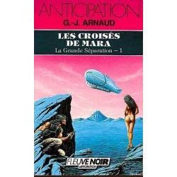 LA GRANDE SEPARATION 1, LES CROISES DE MARA - G.-J. ARNAUD - FLEUVE NOIR