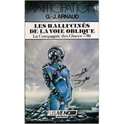LA COMPAGNIE DES GLACES 36, LES HALLUCINES DE LA VOIE OBLIQUE - G.-J. ARNAUD - FLEUVE NOIR