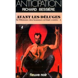 SI L'HISTOIRE DES HOMMES M'ÉTAIT CONTEE 1, AVANT LES DELUGES - RICHARD BESSIERE - FLEUVE NOIR