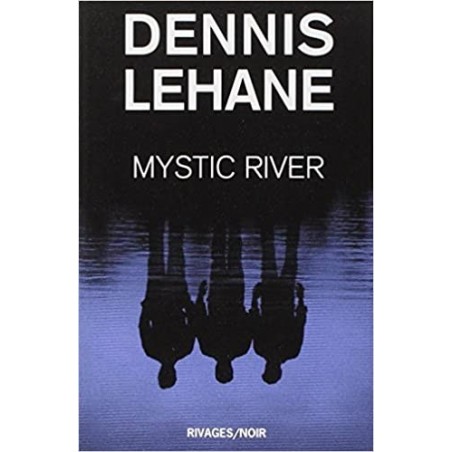 MYSTIC RIVER - DENNIS LEHANNE - RIVAGES