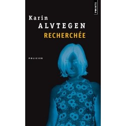 RECHERCHEE - KARIN ALVTEGEN...