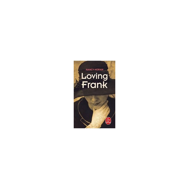 LOVING FRANK - NANCY HORAN - LIVRE DE POCHE