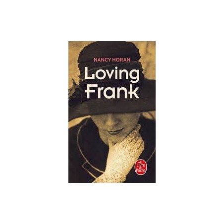 LOVING FRANK - NANCY HORAN - LIVRE DE POCHE