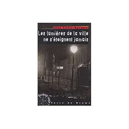 LES LUMIERES DE LA VILLE NE S'ETEIGNENT JAMAIS - JOSE LOUIS BOCQUET - TERRE DE BRUME