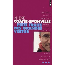 PETIT TRAITE DES GRANDES VERTUES - ANDRE COMPTE-SPONVILLE - SEUIL