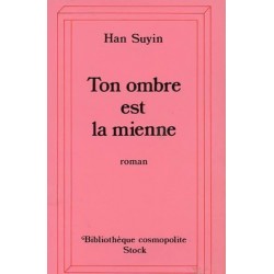 TON OMBRE EST MIENNE - HAN SUYIN - STOCK