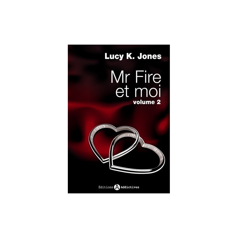 MR FIRE ET MOI 2 - LUCY JONES - ADDICTIVES
