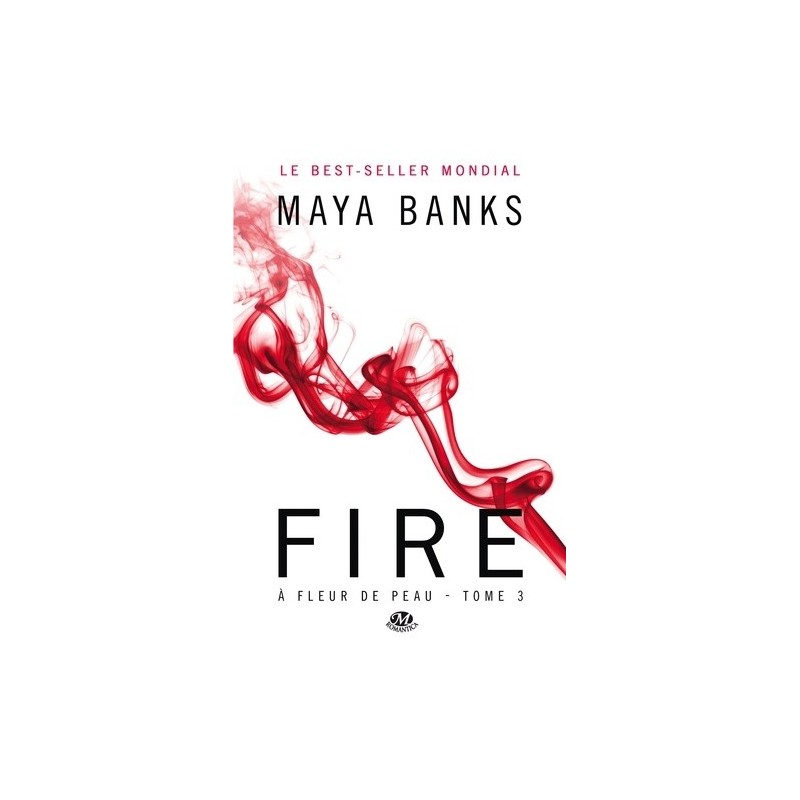 A FLEUR DE PEAU 3, FIRE - MAYA BANKS - BRAGELONNE