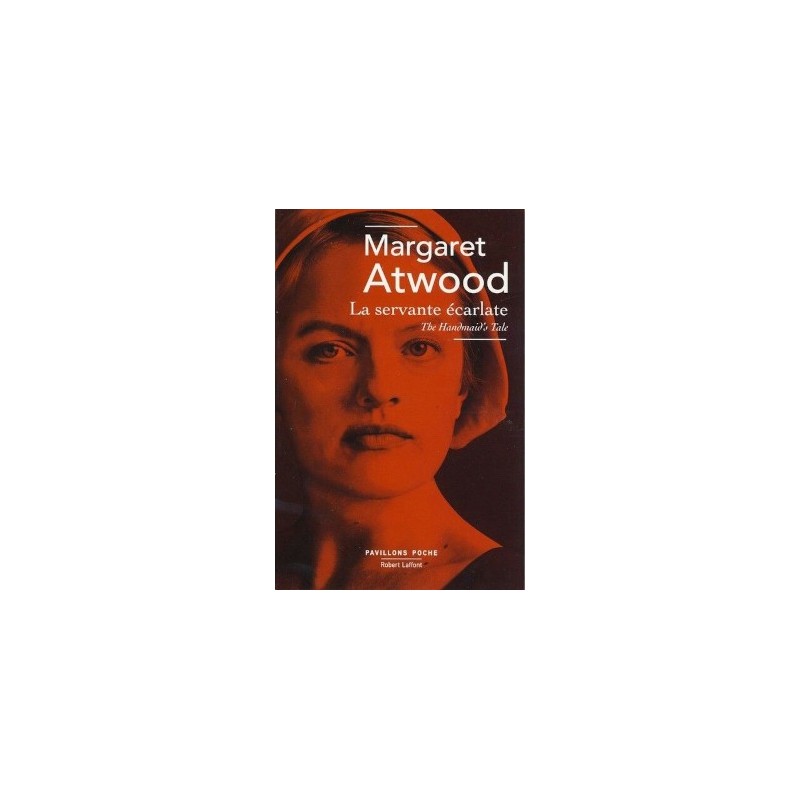 LA SERVANTE ECARLATE - MARGARET ATWOOD - ROBERT LAFFONT