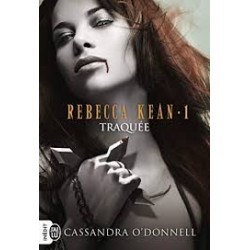 REBECCA KEAN 1, TRAQUEE - CASSANDRA O'DONNELL - J'AI LU