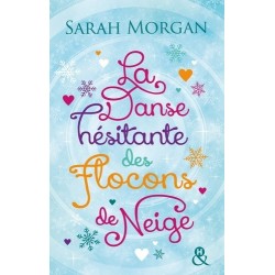 LA DANSE HESITANTE DES FLOCONS DE NEIGE - SARAH MORGAN - HARLEQUIN