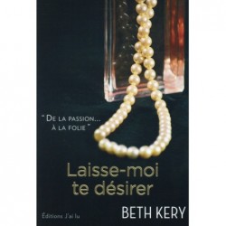 LAISSE-MOI TE DESIRER - BETH KERY - J'AI LU